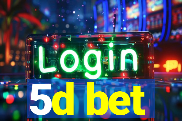 5d bet